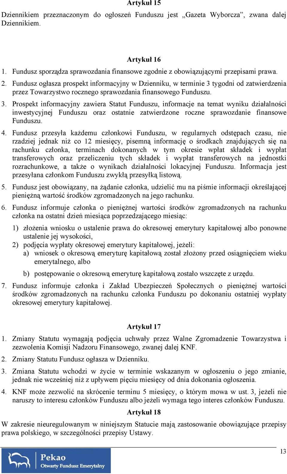 Fundusz ogłasza prospekt informacyjny w Dzienniku, w terminie 3 