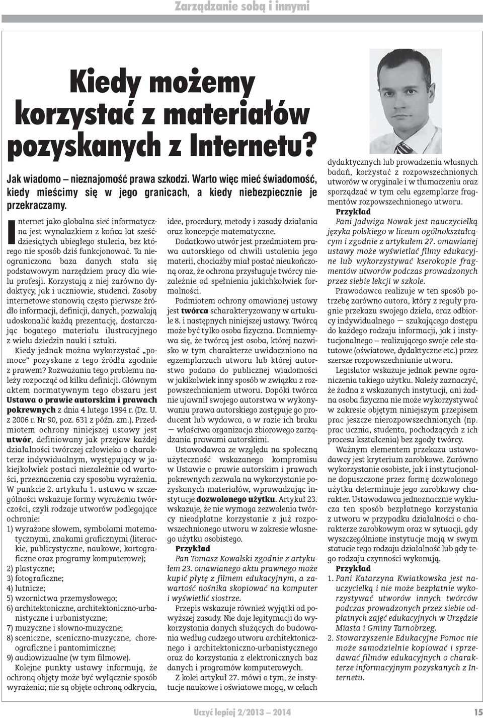 I n ter net ja ko glo bal na sieć in for ma tycz - na jest wy na laz kiem z koń ca lat sześć - dzie sią tych ubie głe go stu le cia, bez któ - re go nie spo sób dziś funk cjo no wać.