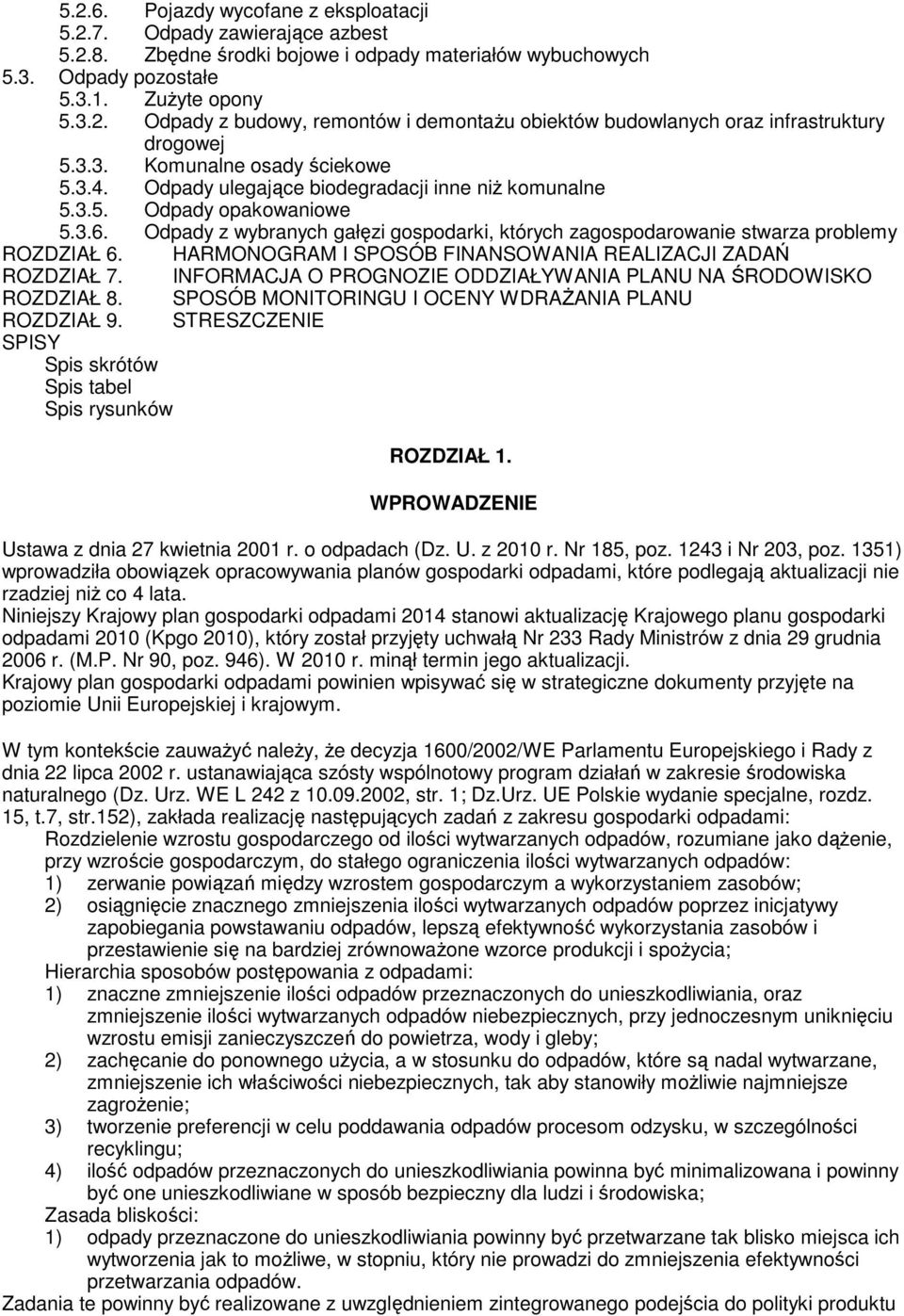 Odpady z wybranych gałęzi gospodarki, których zagospodarowanie stwarza problemy ROZDZIAŁ 6. HARMONOGRAM I SPOSÓB FINANSOWANIA REALIZACJI ZADAŃ ROZDZIAŁ 7.