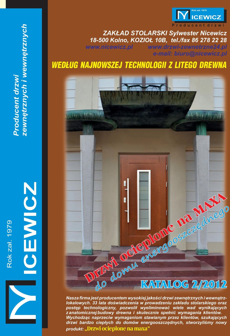 1979 Drzwi ocieplone na MAXA KATALOG 2/2012 do domu energooszczędnego Nasza firma jest producentem wysokiej jakości drzwi zewnętrznych i wewnątrzlokalowych.