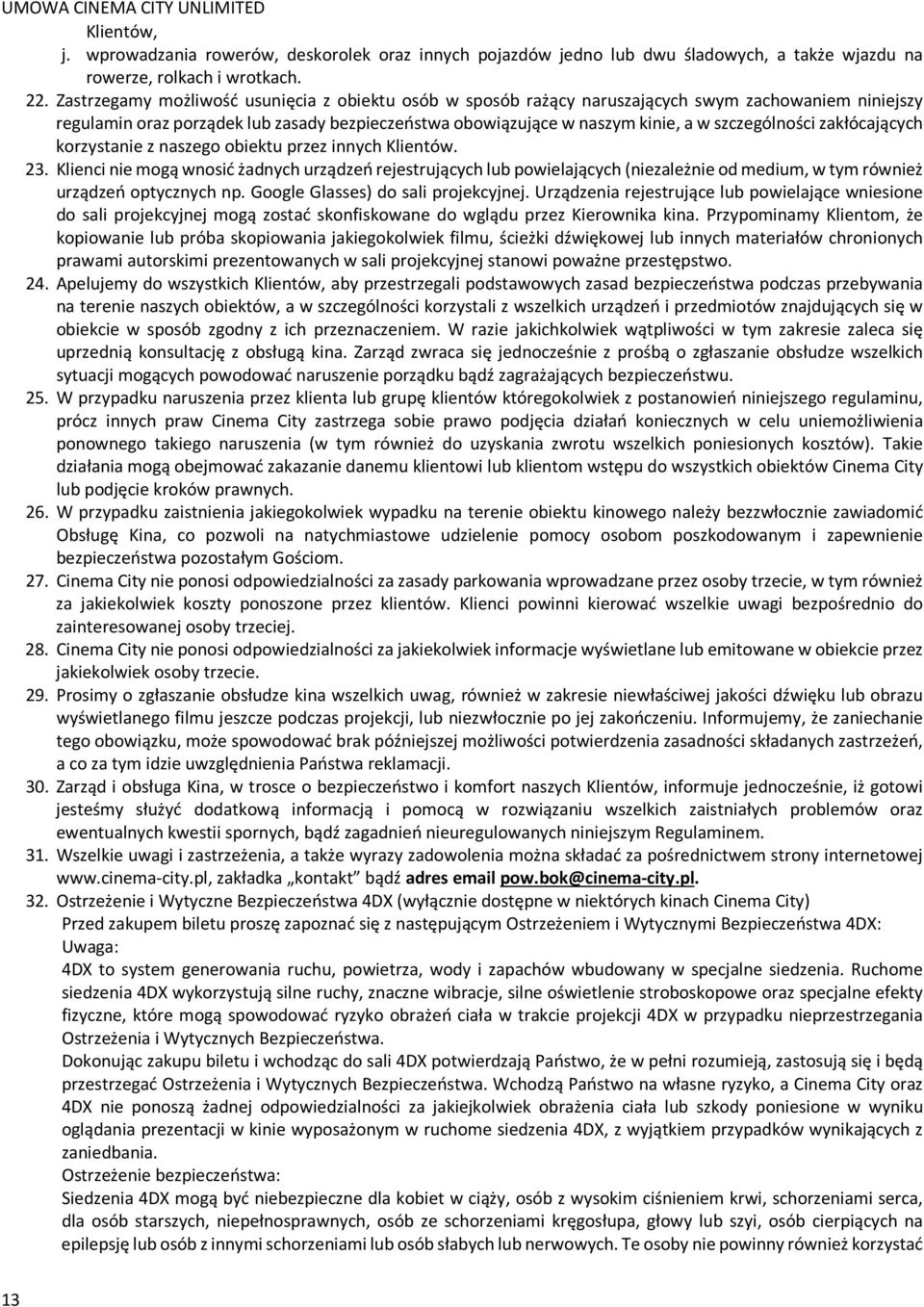 szczególności zakłócających korzystanie z naszego obiektu przez innych Klientów. 23.