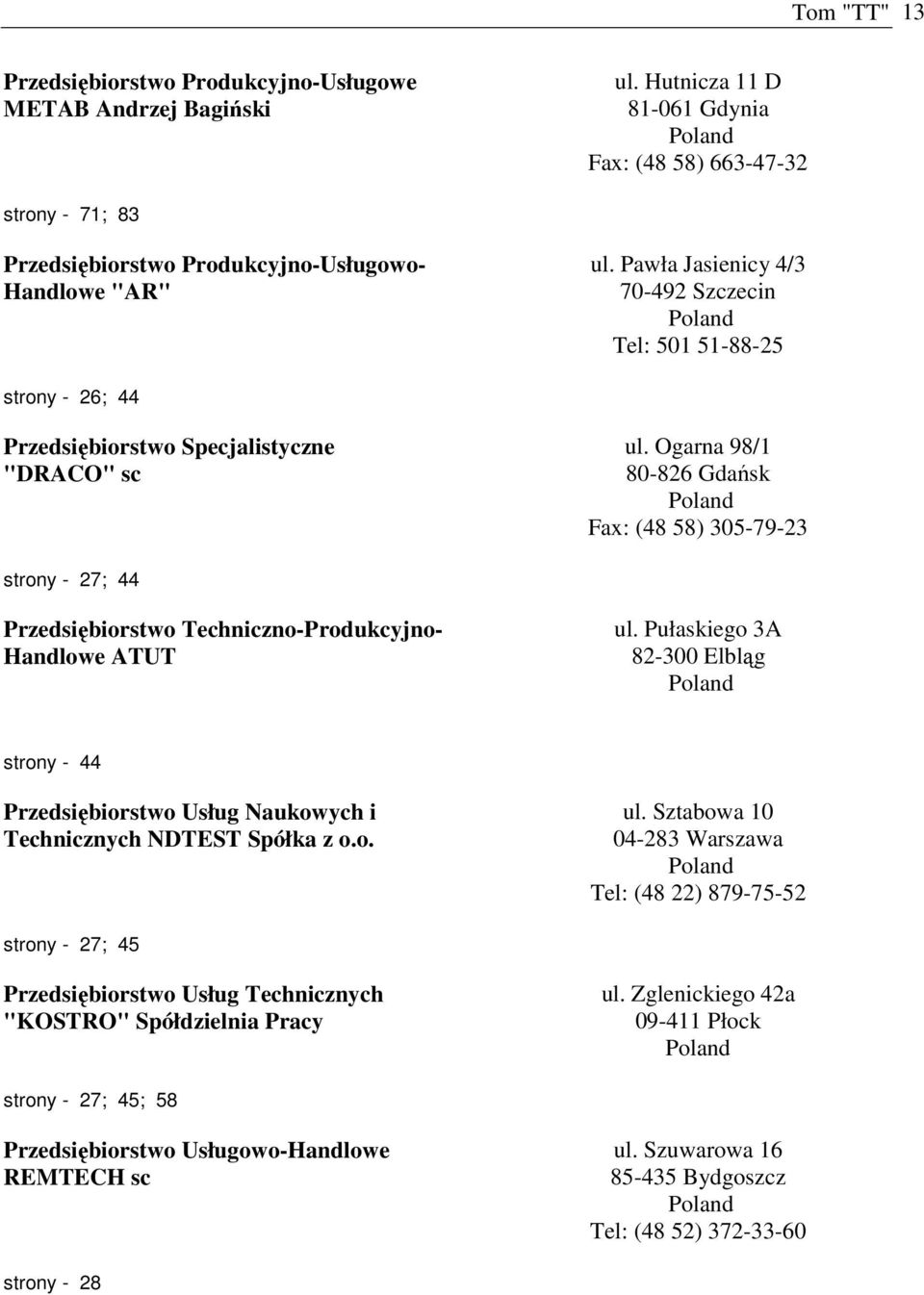 Ogarna 98/1 80-826 Gdańsk Fax: (48 58) 305-79-23 strony - 27; 44 Przedsiębiorstwo Techniczno-Produkcyjno- Handlowe ATUT ul.
