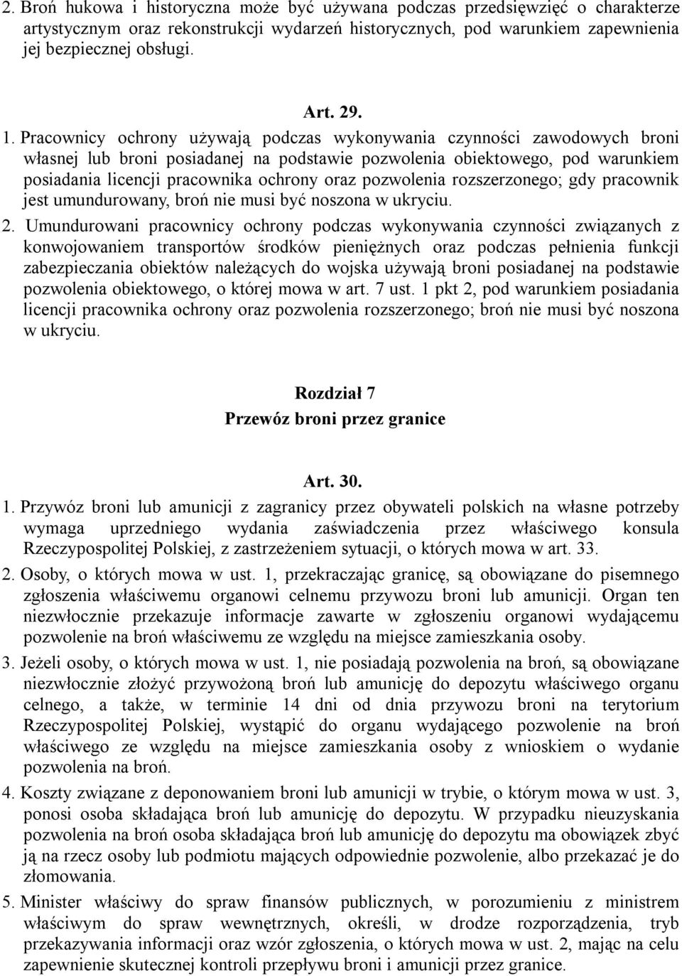 pozwolenia rozszerzonego; gdy pracownik jest umundurowany, broń nie musi być noszona w ukryciu. 2.