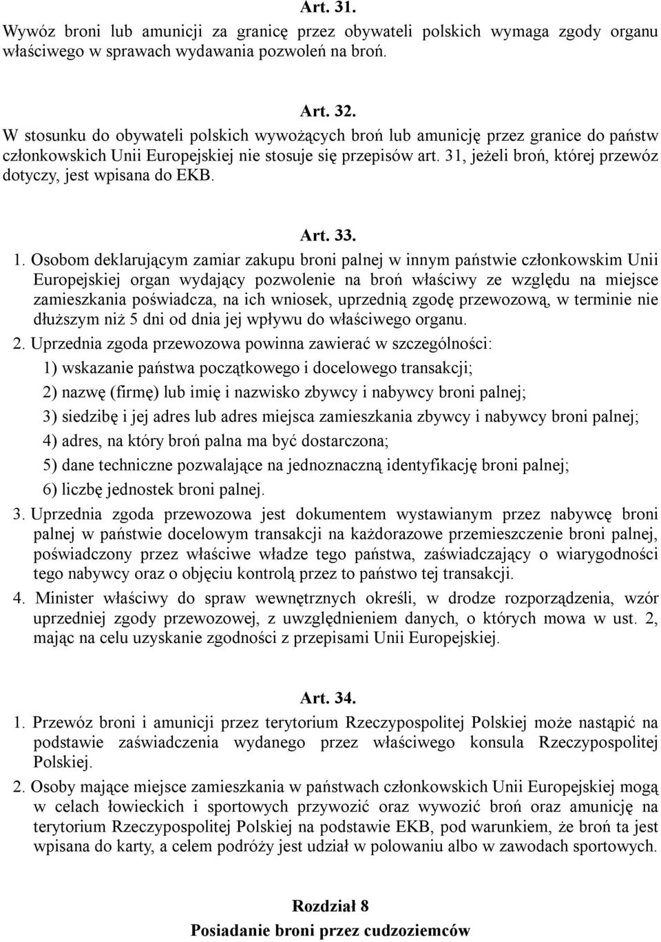 31, jeżeli broń, której przewóz dotyczy, jest wpisana do EKB. Art. 33. 1.