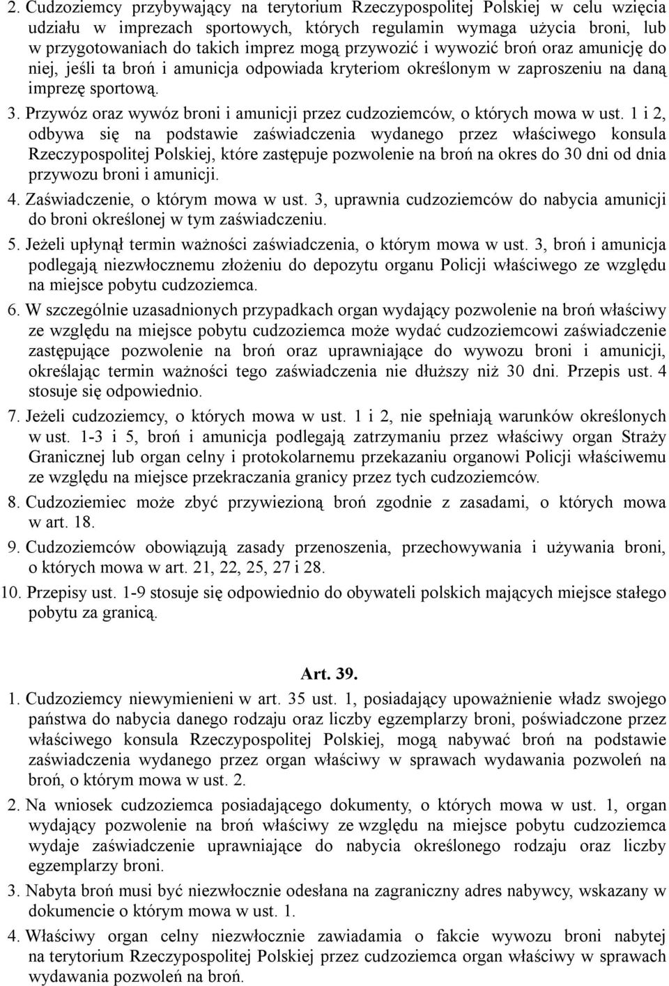 Przywóz oraz wywóz broni i amunicji przez cudzoziemców, o których mowa w ust.