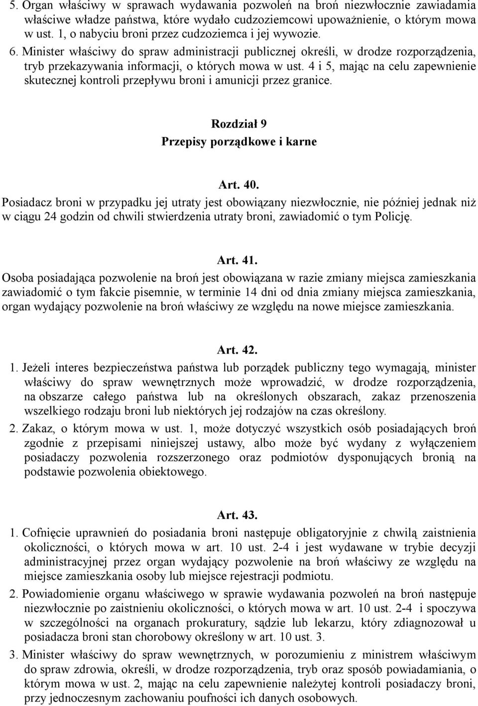 4 i 5, mając na celu zapewnienie skutecznej kontroli przepływu broni i amunicji przez granice. Rozdział 9 Przepisy porządkowe i karne Art. 40.