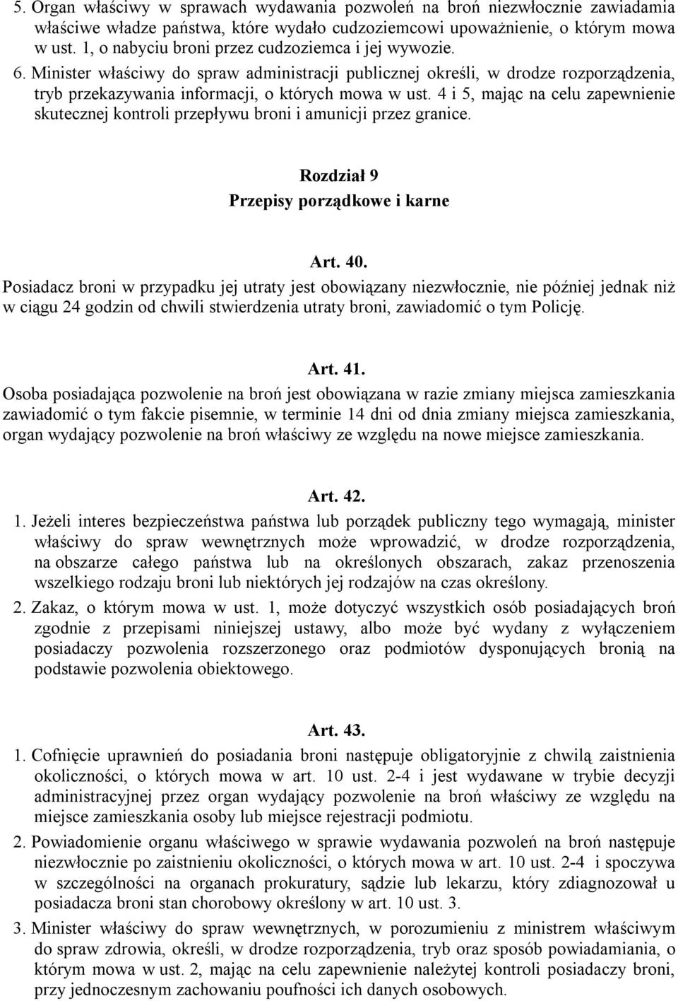 4 i 5, mając na celu zapewnienie skutecznej kontroli przepływu broni i amunicji przez granice. Rozdział 9 Przepisy porządkowe i karne Art. 40.