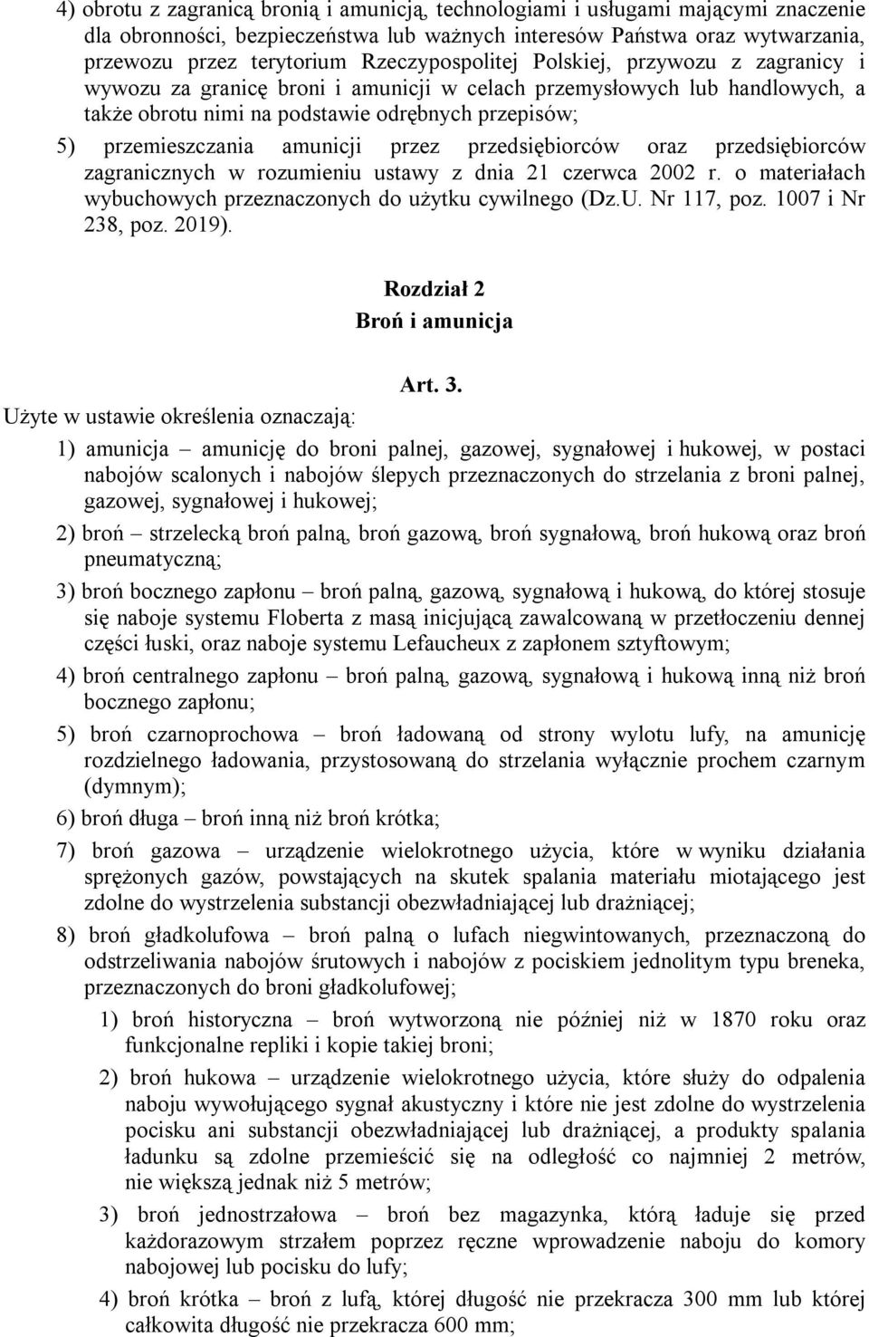 amunicji przez przedsiębiorców oraz przedsiębiorców zagranicznych w rozumieniu ustawy z dnia 21 czerwca 2002 r. o materiałach wybuchowych przeznaczonych do użytku cywilnego (Dz.U. Nr 117, poz.