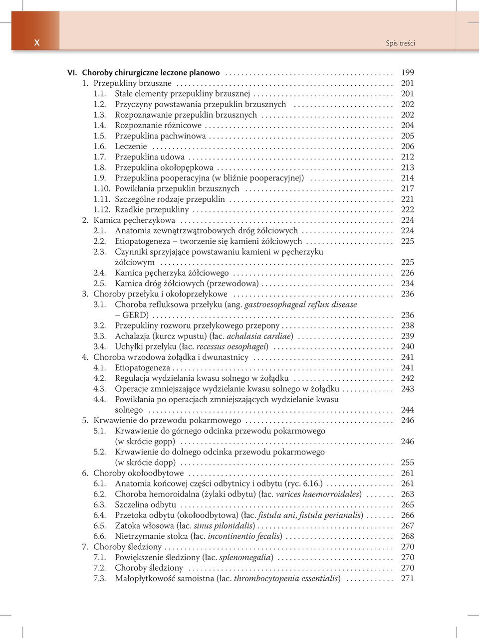Rozpoznanie różnicowe............................................... 204 1.5. Przepuklina pachwinowa.............................................. 205 1.6. Leczenie............................................................ 206 1.