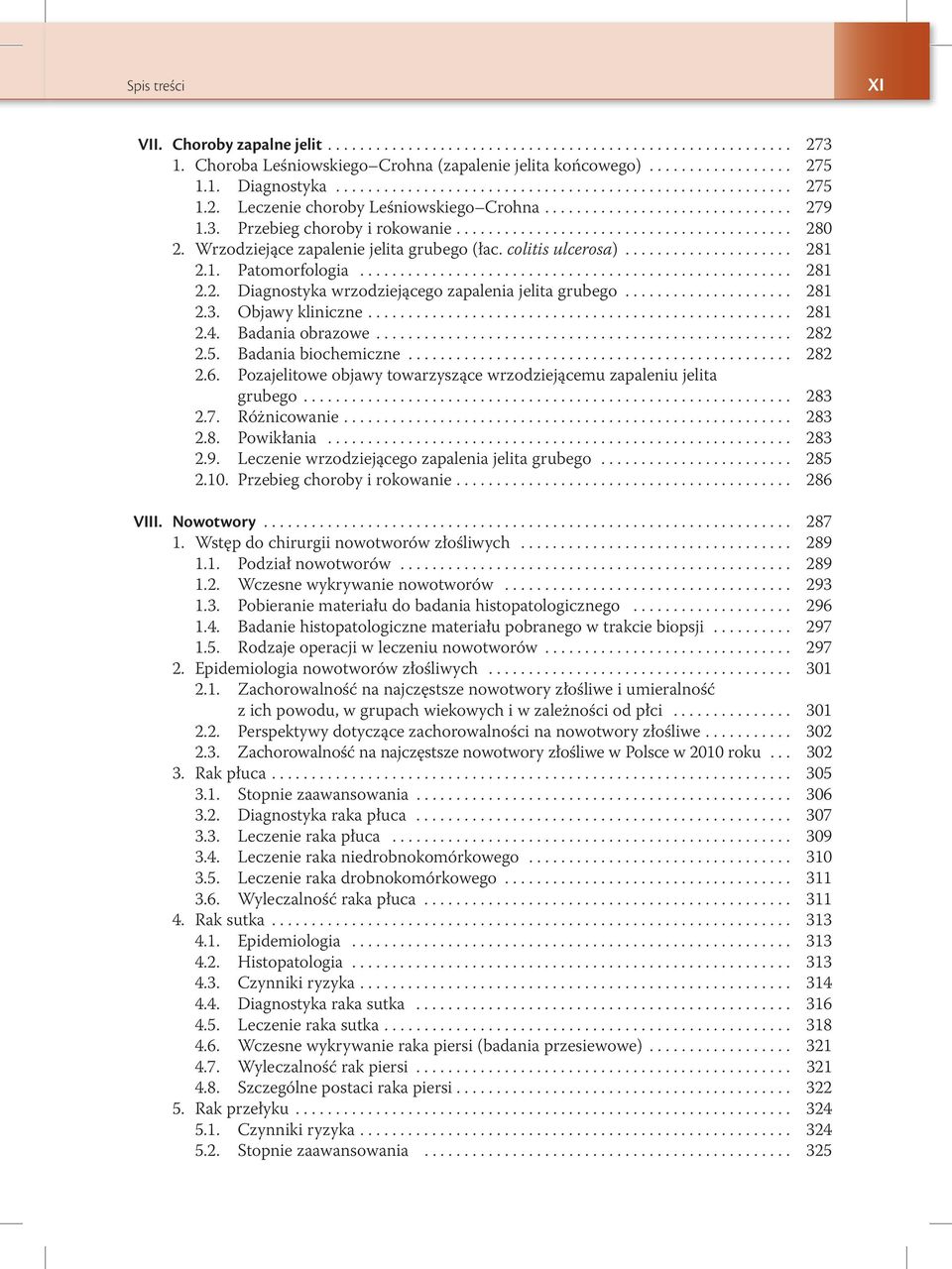 Wrzodziejące zapalenie jelita grubego (łac. colitis ulcerosa)..................... 281 2.1. Patomorfologia...................................................... 281 2.2. Diagnostyka wrzodziejącego zapalenia jelita grubego.