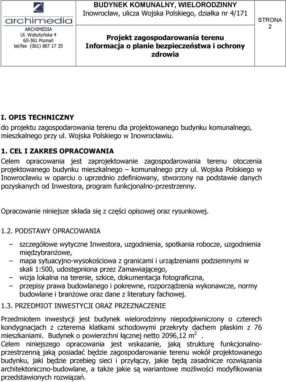 Wojska Polskiego w Inowrocławiu w oparciu o uprzednio zdefiniowany, stworzony na podstawie danych pozyskanych od Inwestora, program funkcjonalno-przestrzenny.