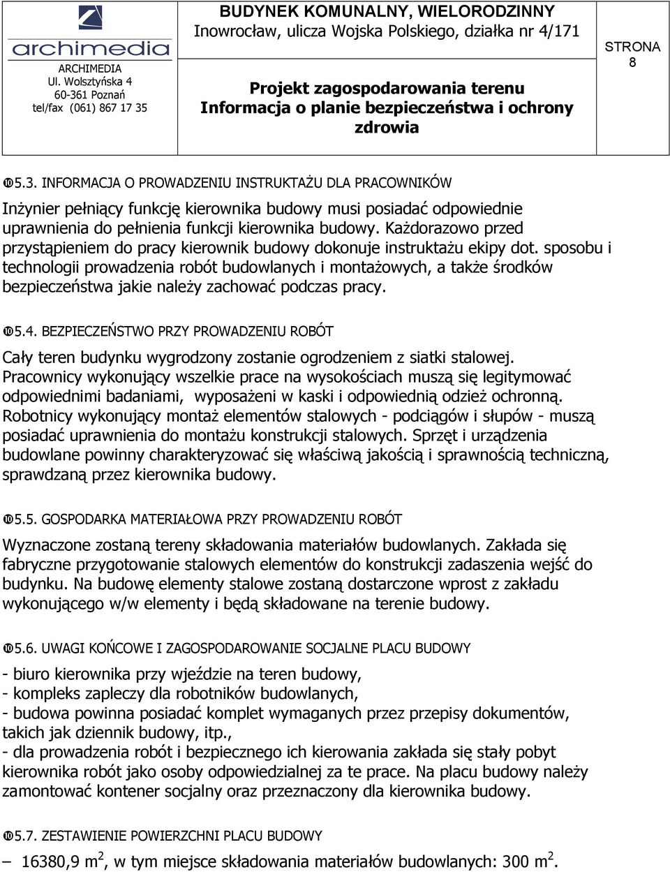 sposobu i technologii prowadzenia robót budowlanych i montażowych, a także środków bezpieczeństwa jakie należy zachować podczas pracy. ❿5.4.