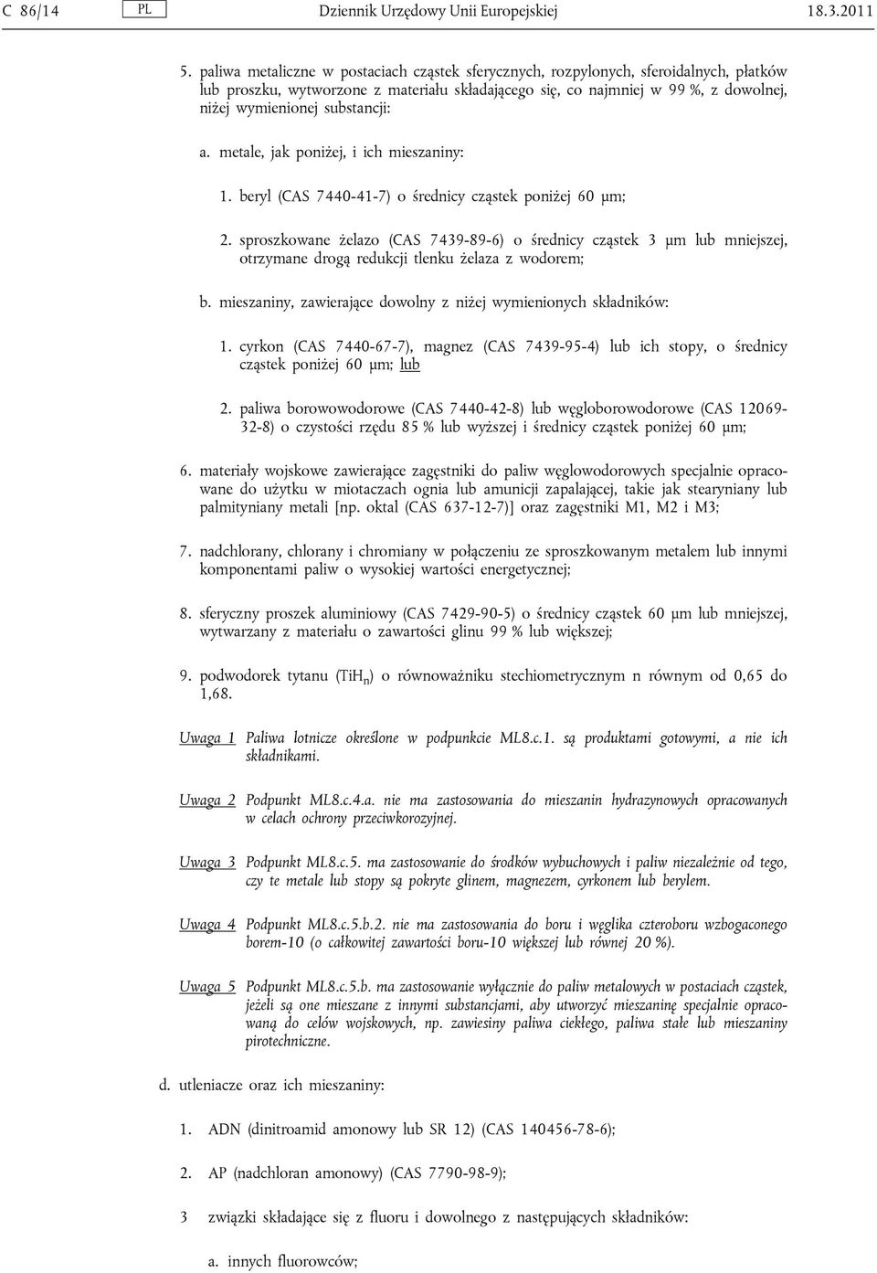 substancji: a. metale, jak poniżej, i ich mieszaniny: 1. beryl (CAS 7440-41-7) o średnicy cząstek poniżej 60 μm; 2.