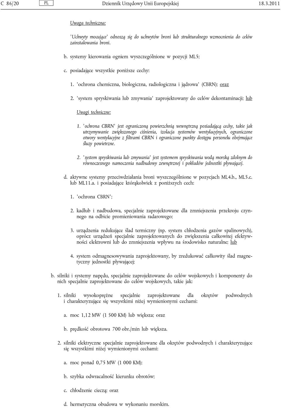 system spryskiwania lub zmywania zaprojektowany do celów dekontaminacji; lub Uwagi techniczne: 1.