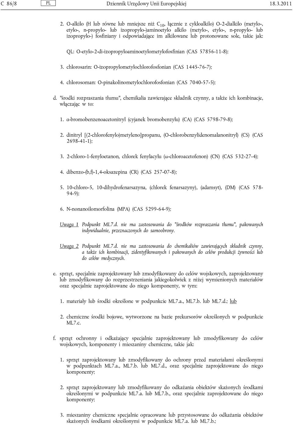 fosfiniany i odpowiadające im alkilowane lub protonowane sole, takie jak: QL: O-etylo-2-di-izopropyloaminoetylometylofosfinian (CAS 57856-11-8); 3.