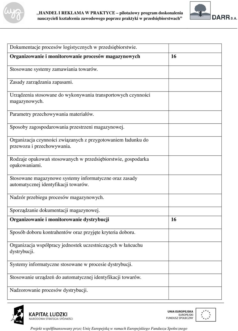 Organizacja czynności związanych z przygotowaniem ładunku do przewozu i przechowywania. Rodzaje opakowań stosowanych w przedsiębiorstwie, gospodarka opakowaniami.