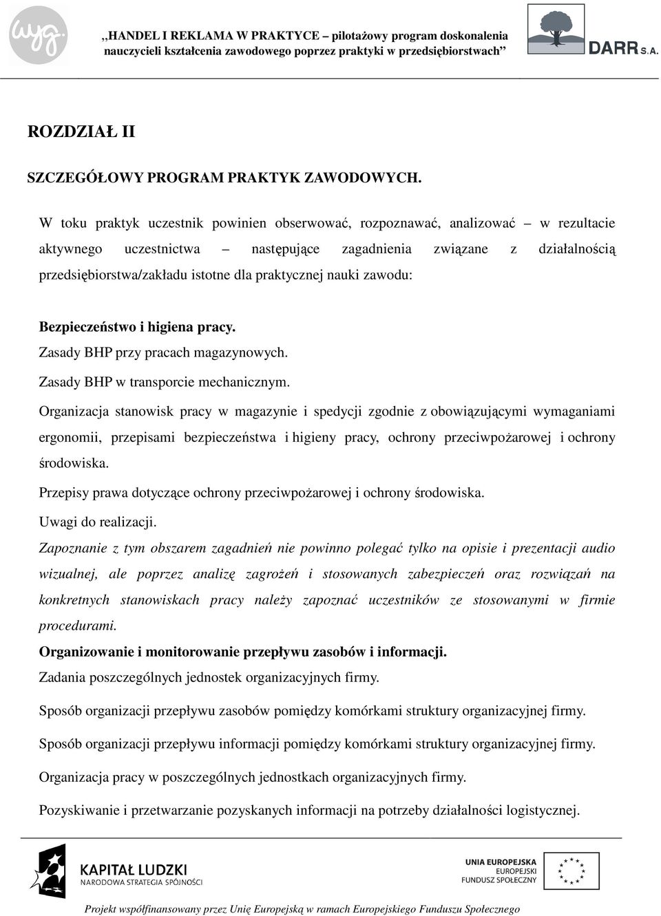 praktycznej nauki zawodu: Bezpieczeństwo i higiena pracy. Zasady BHP przy pracach magazynowych. Zasady BHP w transporcie mechanicznym.