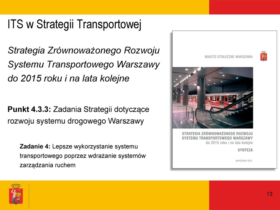 3: Zadania Strategii dotyczące rozwoju systemu drogowego Warszawy Zadanie 4: