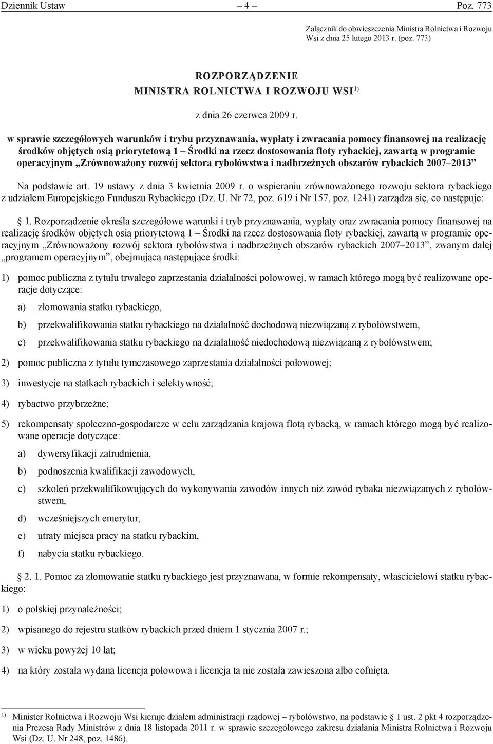 programie operacyjnym Zrównoważony rozwój sektora rybołówstwa i nadbrzeżnych obszarów rybackich 2007 2013 Na podstawie art. 19 ustawy z dnia 3 kwietnia 2009 r.