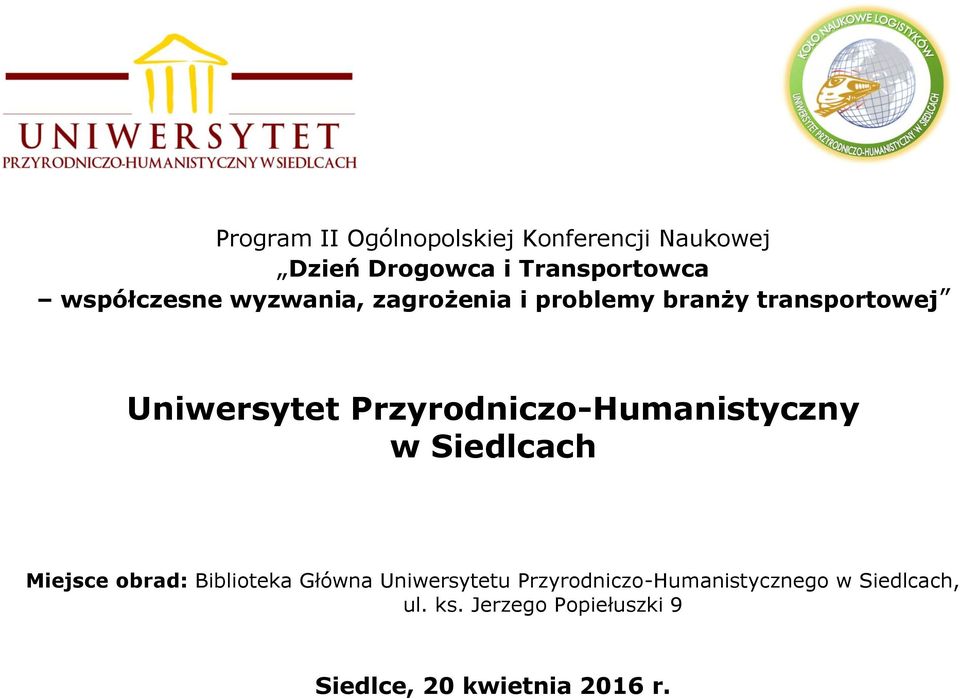 Przyrodniczo-Humanistyczny w Siedlcach Miejsce obrad: Biblioteka Główna Uniwersytetu