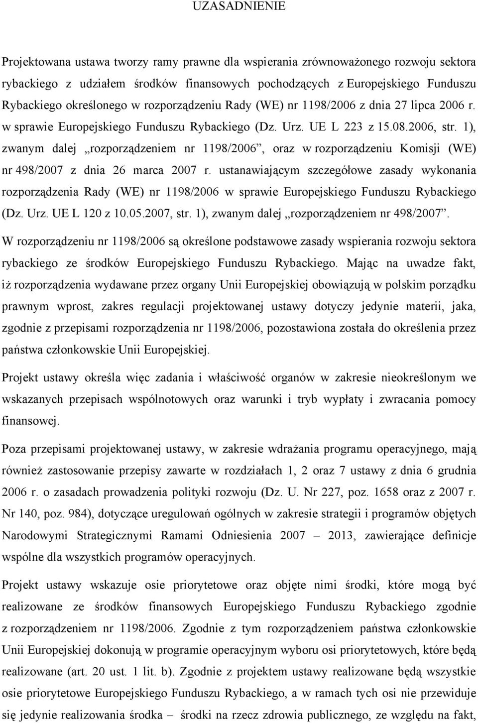 1), zwanym dalej rozporządzeniem nr 1198/2006, oraz w rozporządzeniu Komisji (WE) nr 498/2007 z dnia 26 marca 2007 r.