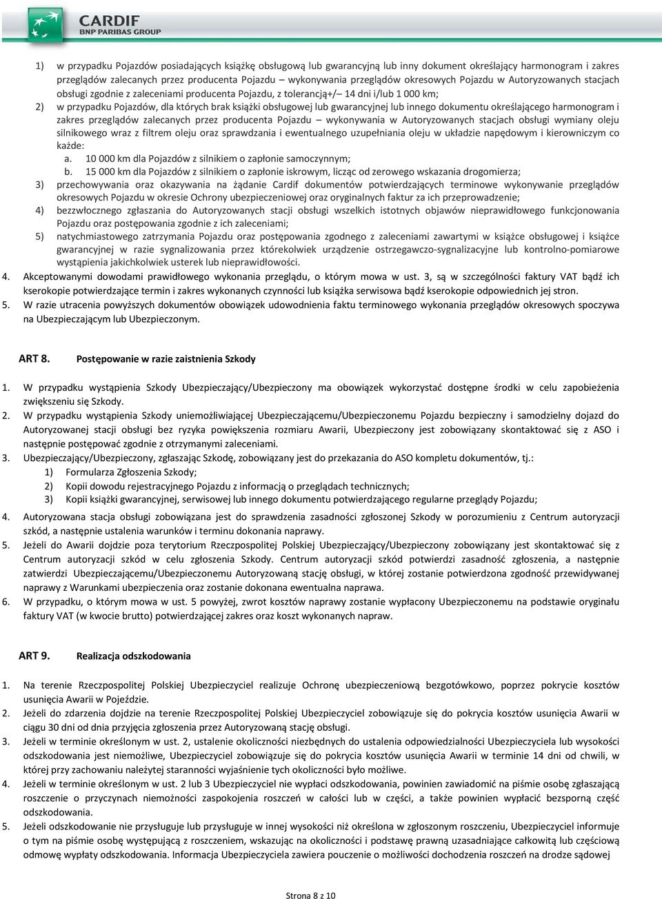 gwarancyjnej lub innego dokumentu określającego harmonogram i zakres przeglądów zalecanych przez producenta Pojazdu wykonywania w Autoryzowanych stacjach obsługi wymiany oleju silnikowego wraz z