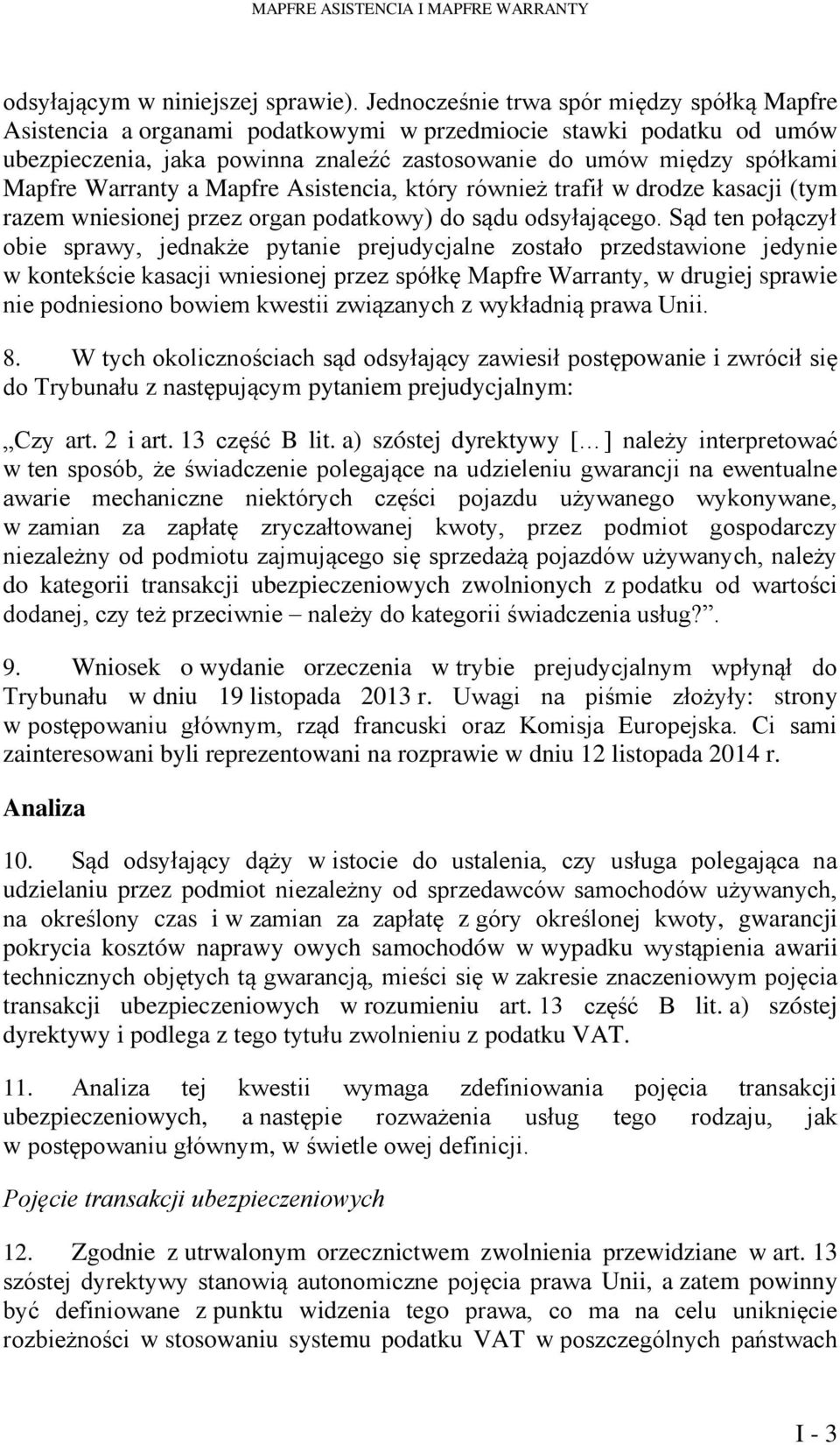 Warranty a Mapfre Asistencia, który również trafił w drodze kasacji (tym razem wniesionej przez organ podatkowy) do sądu odsyłającego.