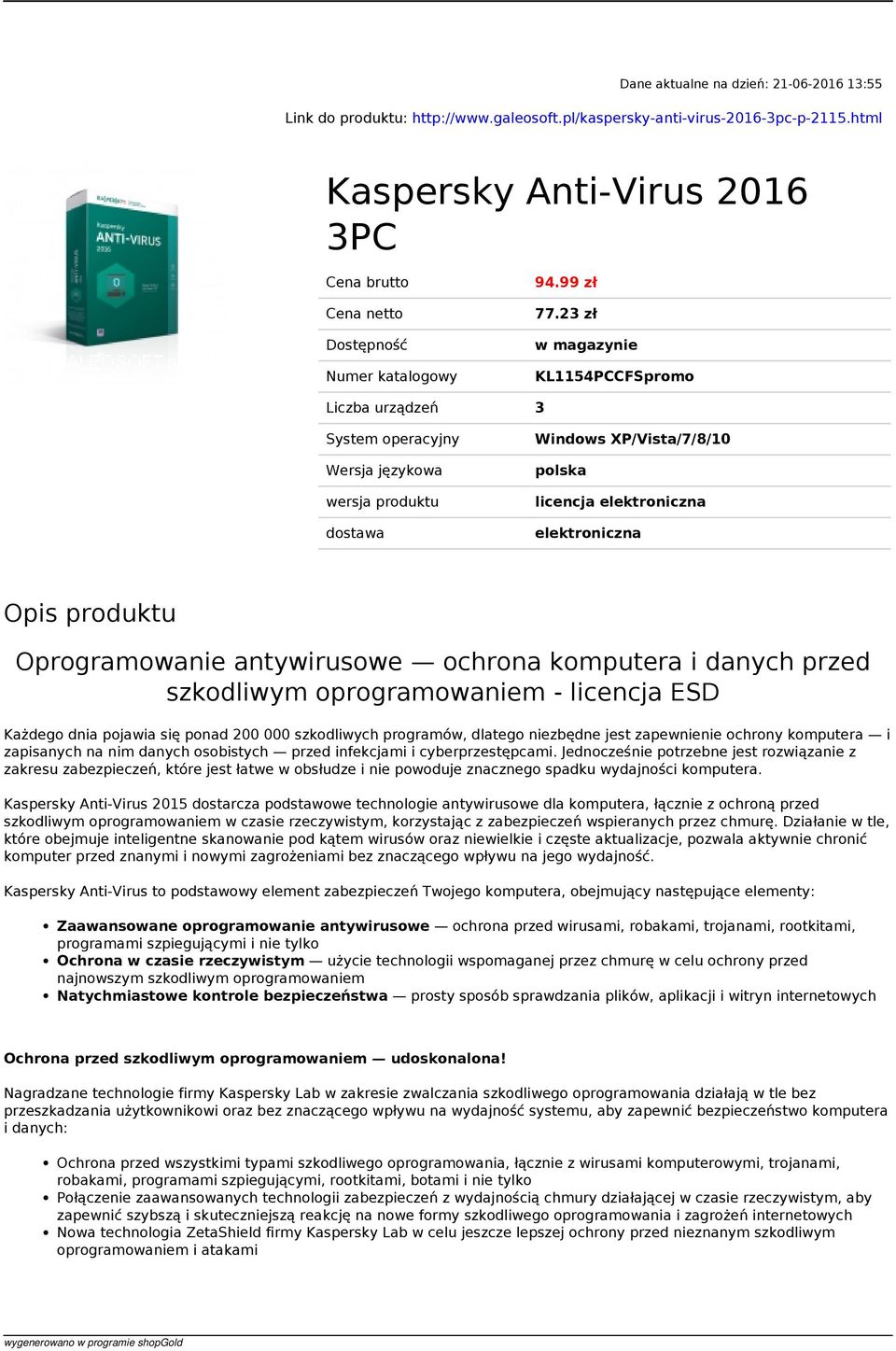 23 zł w magazynie KL1154PCCFSpromo Liczba urządzeń 3 System operacyjny Wersja językowa wersja produktu dostawa Windows XP/Vista/7/8/10 polska licencja elektroniczna elektroniczna Opis produktu