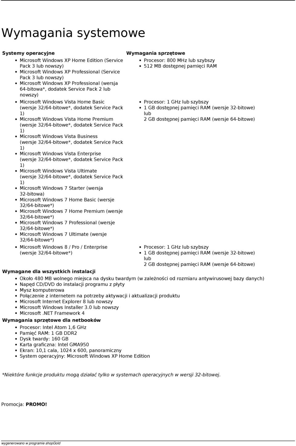Microsoft Windows Vista Ultimate Microsoft Windows 7 Starter (wersja 32-bitowa) Microsoft Windows 7 Home Basic (wersje Microsoft Windows 7 Home Premium (wersje Microsoft Windows 7 Professional