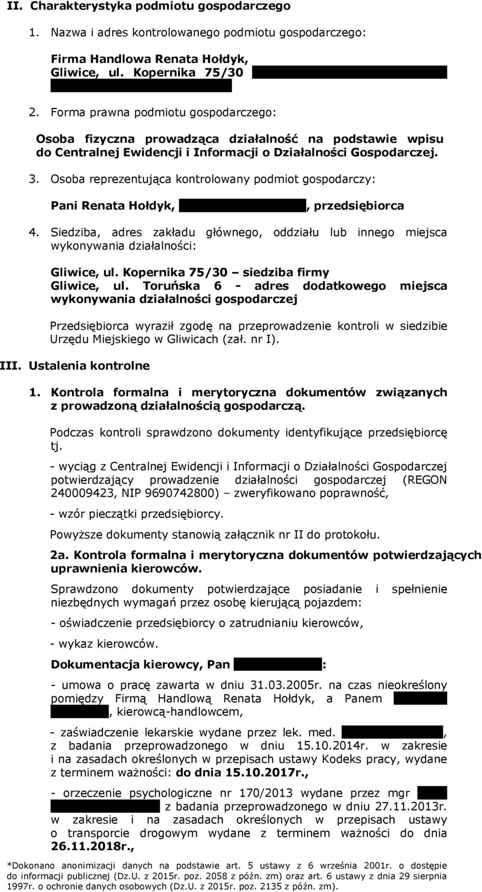 Forma prawna podmiotu gospodarczego: Osoba fizyczna prowadząca działalność na podstawie wpisu do Centralnej Ewidencji i Informacji o Działalności Gospodarczej. 3.