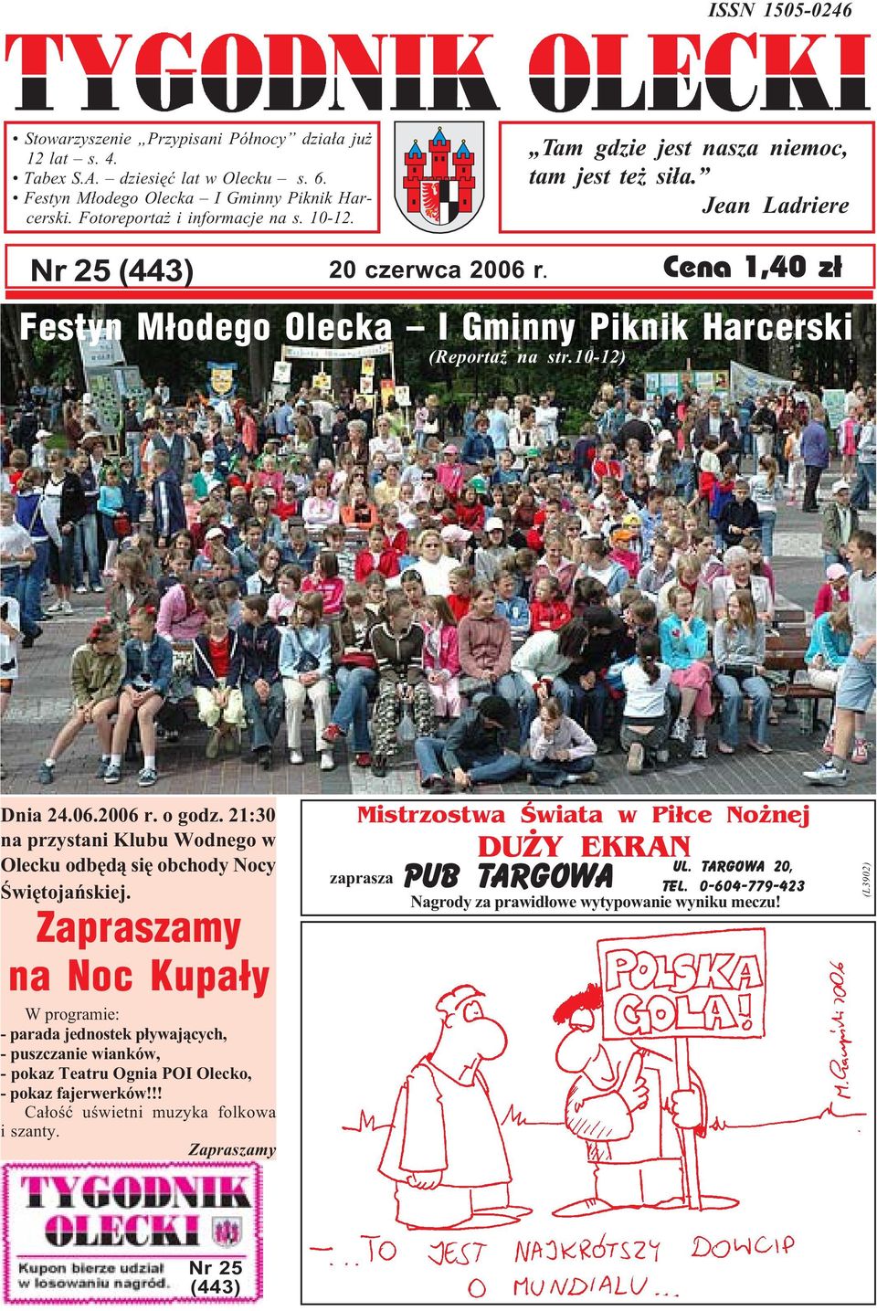 21:30 na przystani Klubu Wodnego w Olecku odbêd¹ siê obchody Nocy Œwiêtojañskiej.