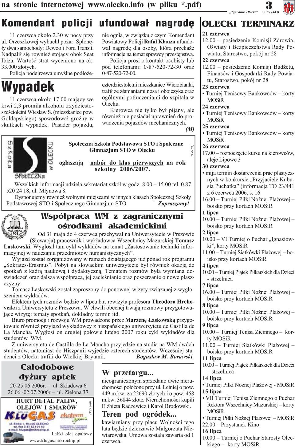 Policja podejrzewa umyœlne pod³o e- Wypadek 11 czerwca oko³o 17.00 maj¹cy we krwi 2,3 promila alkoholu trzydziestoszeœcioletni Wies³aw S. (mieszkaniec pow.