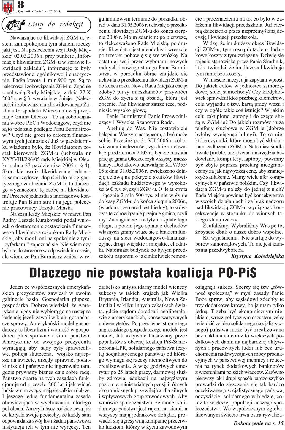 Amerykañski model gospodarczy to liberalizm i wolnoœæ w gospodarce plus sprawne i silne pañstwo.