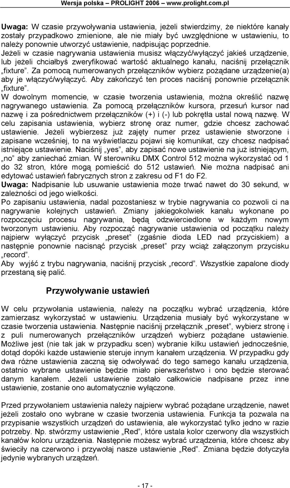 Za pomocą numerowanych przełączników wybierz pożądane urządzenie(a) aby je włączyć/wyłączyć. Aby zakończyć ten proces naciśnij ponownie przełącznik fixture.