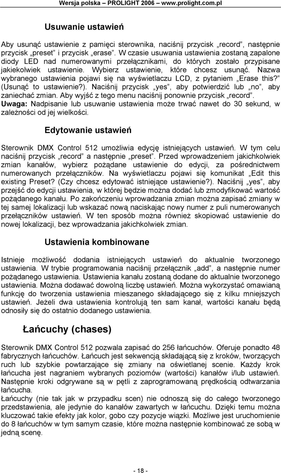 Nazwa wybranego ustawienia pojawi się na wyświetlaczu LCD, z pytaniem Erase this? (Usunąć to ustawienie?). Naciśnij przycisk yes, aby potwierdzić lub no, aby zaniechać zmian.