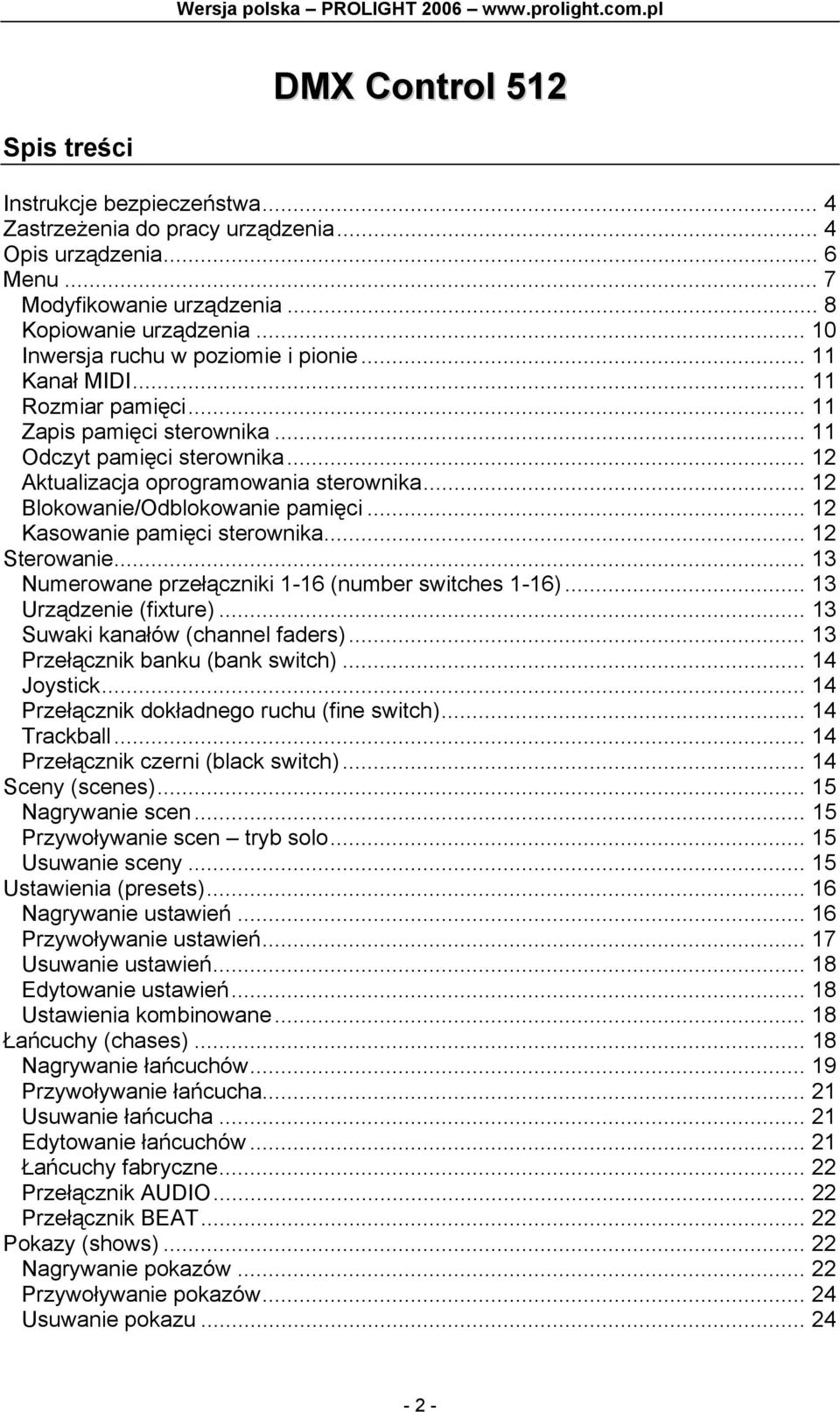 .. 12 Blokowanie/Odblokowanie pamięci... 12 Kasowanie pamięci sterownika... 12 Sterowanie... 13 Numerowane przełączniki 1-16 (number switches 1-16)... 13 Urządzenie (fixture).