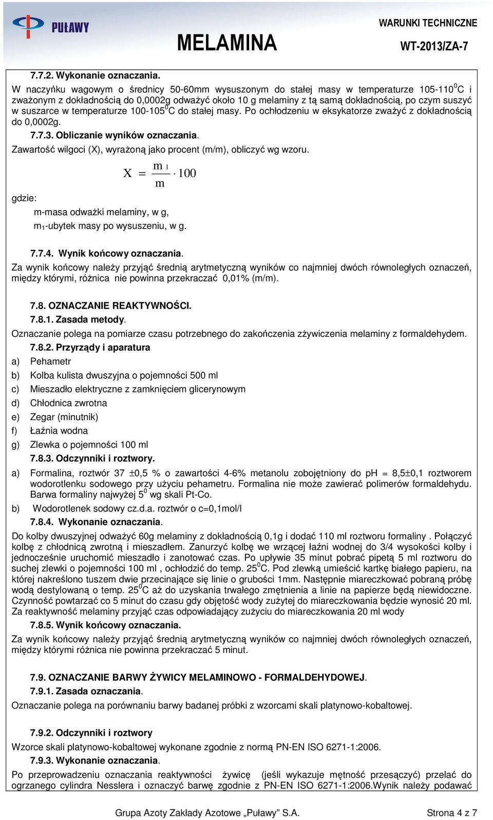 teperaturze 100-105 0 C do stałej asy. Po ochłodzeniu w eksykatorze zwaŝyć z dokładnością do 0,0002g. 7.7.3. Obliczanie wyników oznaczania.