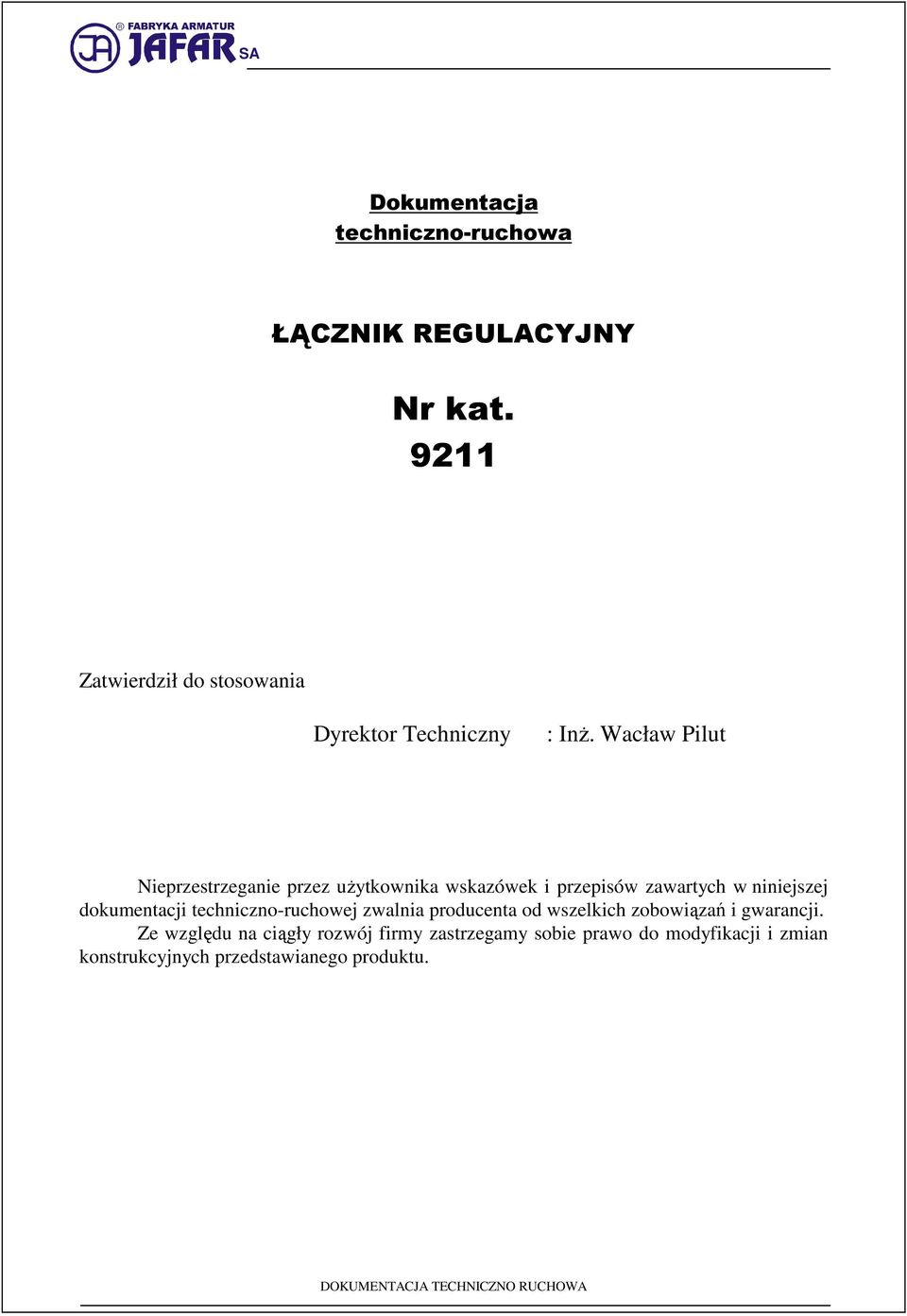 Wacław Pilut Nieprzestrzeganie przez uŝytkownika wskazówek i przepisów zawartych w niniejszej dokumentacji