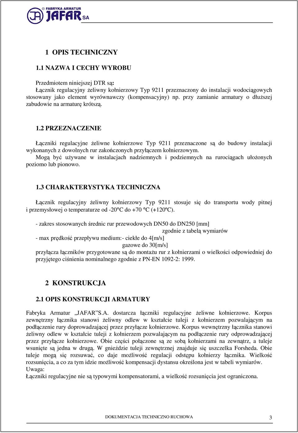 przy zamianie armatury o dłuŝszej zabudowie na armaturę krótszą. 1.