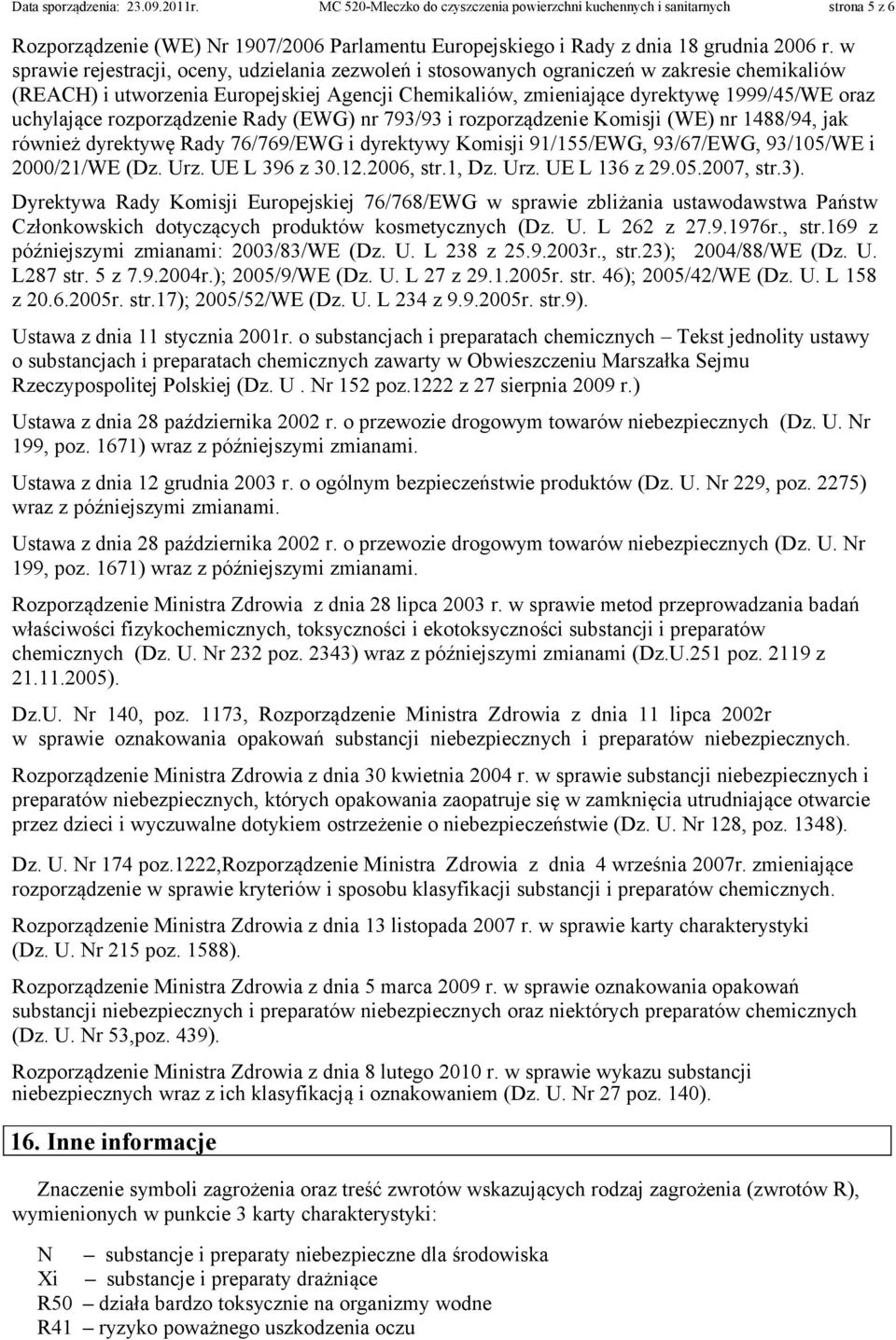 w sprawie rejestracji, oceny, udzielania zezwoleń i stosowanych ograniczeń w zakresie chemikaliów (REACH) i utworzenia Europejskiej Agencji Chemikaliów, zmieniające dyrektywę 1999/45/WE oraz