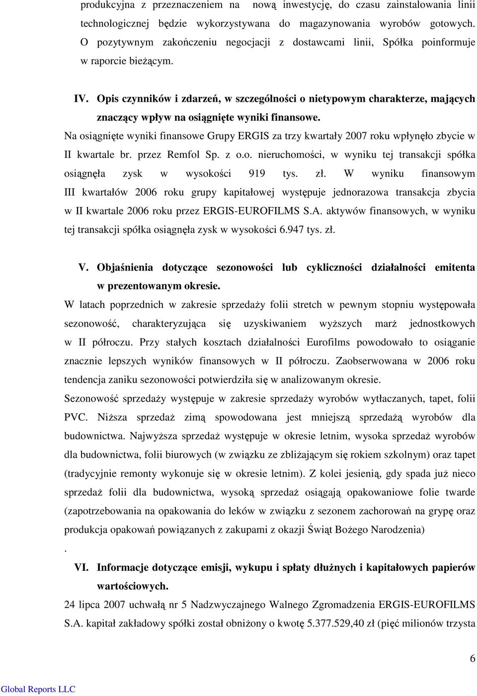 Opis czynników i zdarzeń, w szczególności o nietypowym charakterze, mających znaczący wpływ na osiągnięte wyniki finansowe.