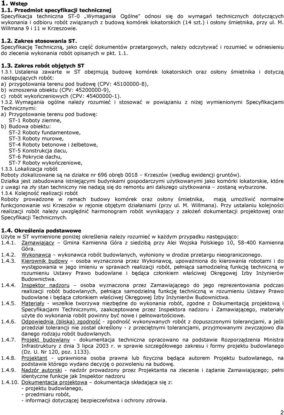 w Krzeszowie. Specyfikację Techniczną, jako część dokumentów przetargowych, należy odczytywać i rozumieć w odniesieniu do zlecenia wykonania robót opisanych w pkt. 1.