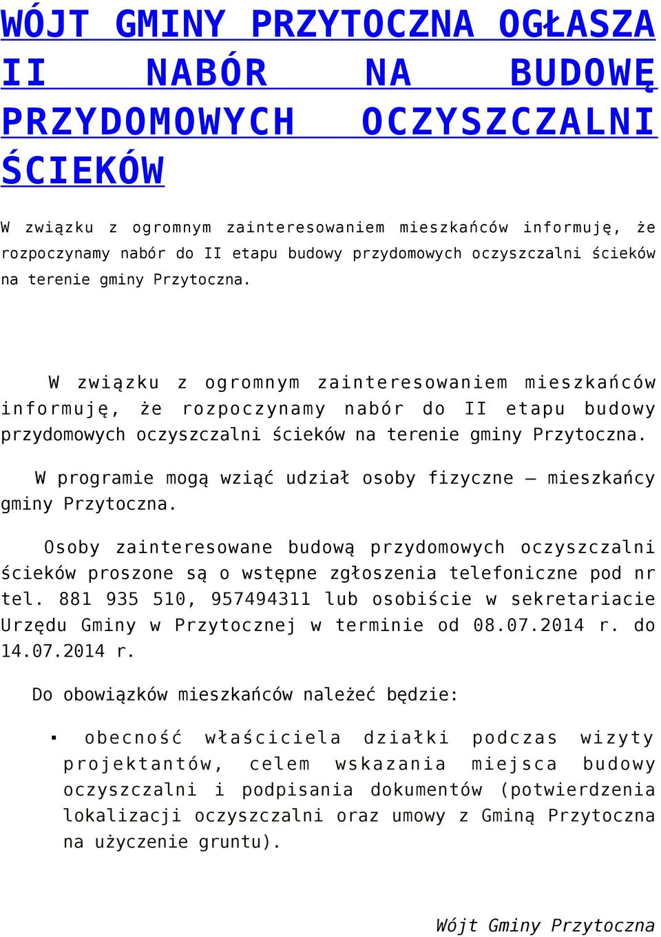 W związku z ogromnym zainteresowaniem mieszkańców informuję, że rozpoczynamy nabór do II etapu budowy przydomowych  W programie mogą wziąć udział osoby fizyczne mieszkańcy gminy Przytoczna.