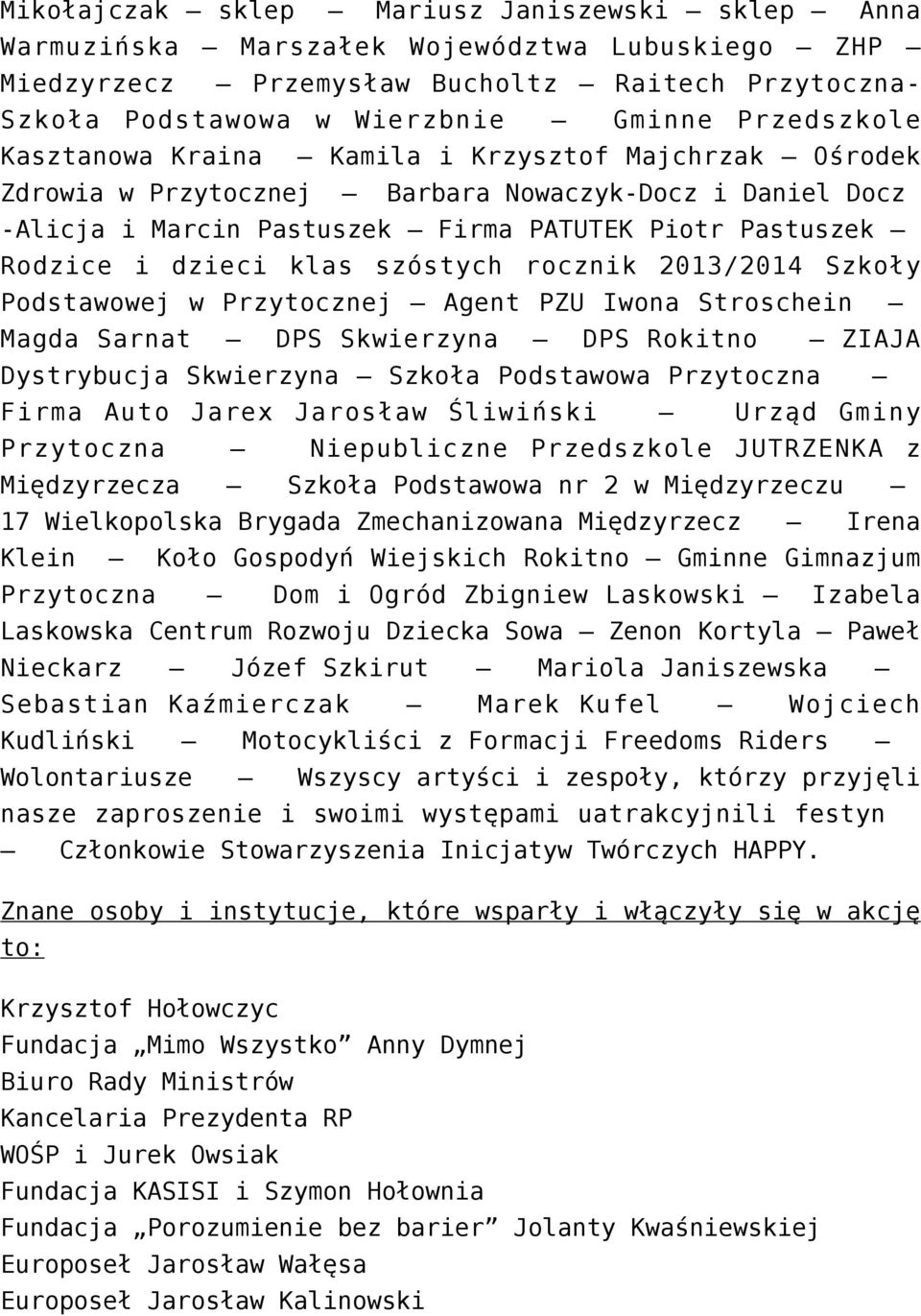 szóstych rocznik 2013/2014 Szkoły Podstawowej w Przytocznej Agent PZU Iwona Stroschein Magda Sarnat DPS Skwierzyna DPS Rokitno ZIAJA Dystrybucja Skwierzyna Szkoła Podstawowa Przytoczna Firma Auto