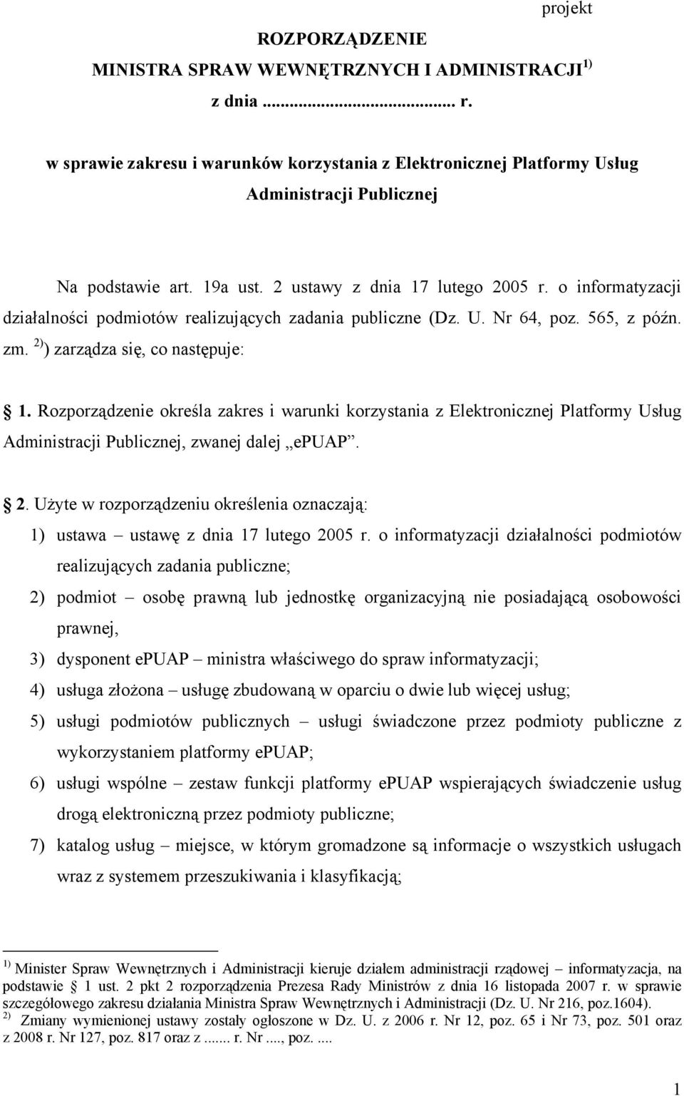 Rozporządzenie określa zakres i warunki korzystania z Elektronicznej Platformy Usług Administracji Publicznej, zwanej dalej epuap. 2.