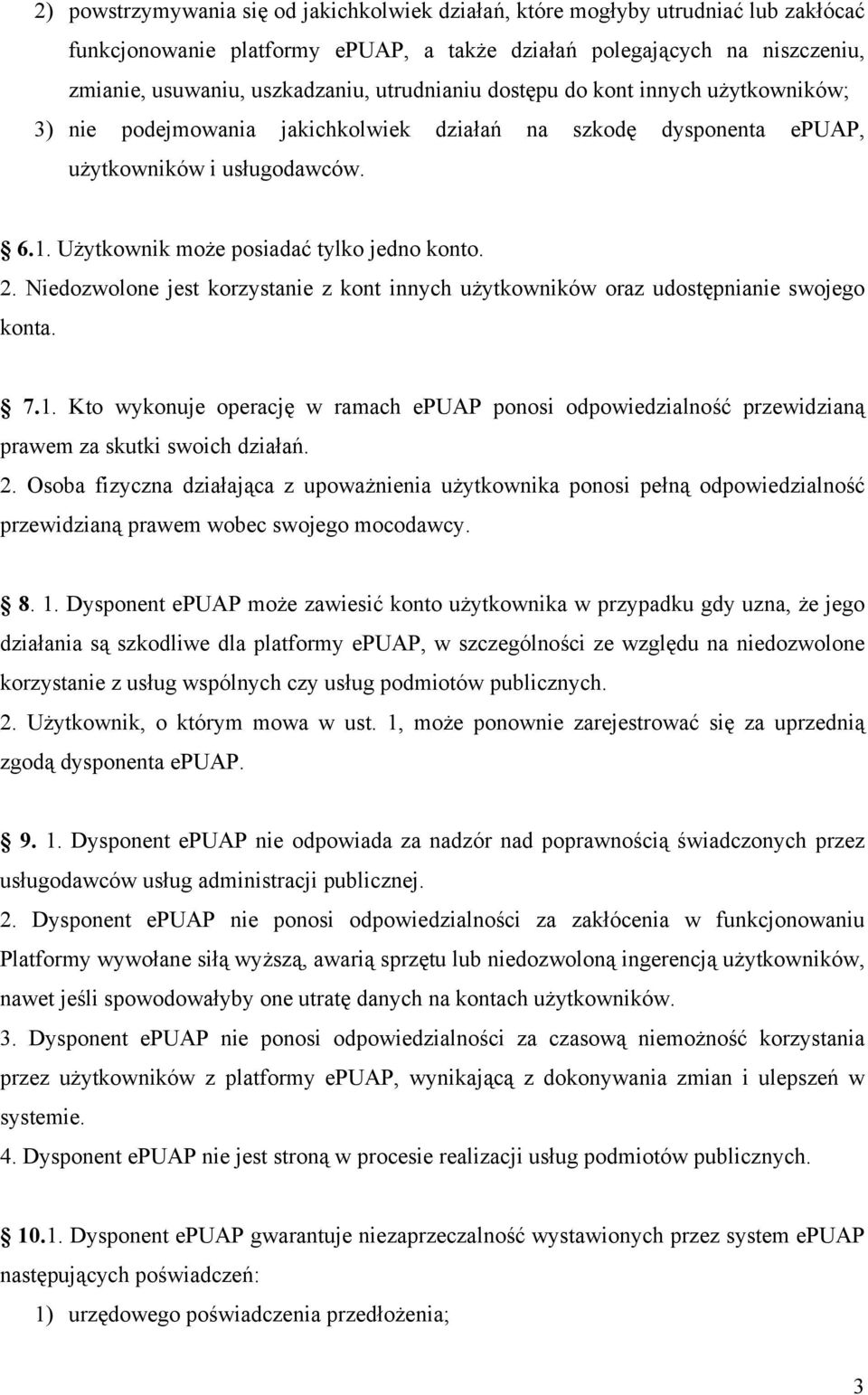 Niedozwolone jest korzystanie z kont innych użytkowników oraz udostępnianie swojego konta. 7.1.
