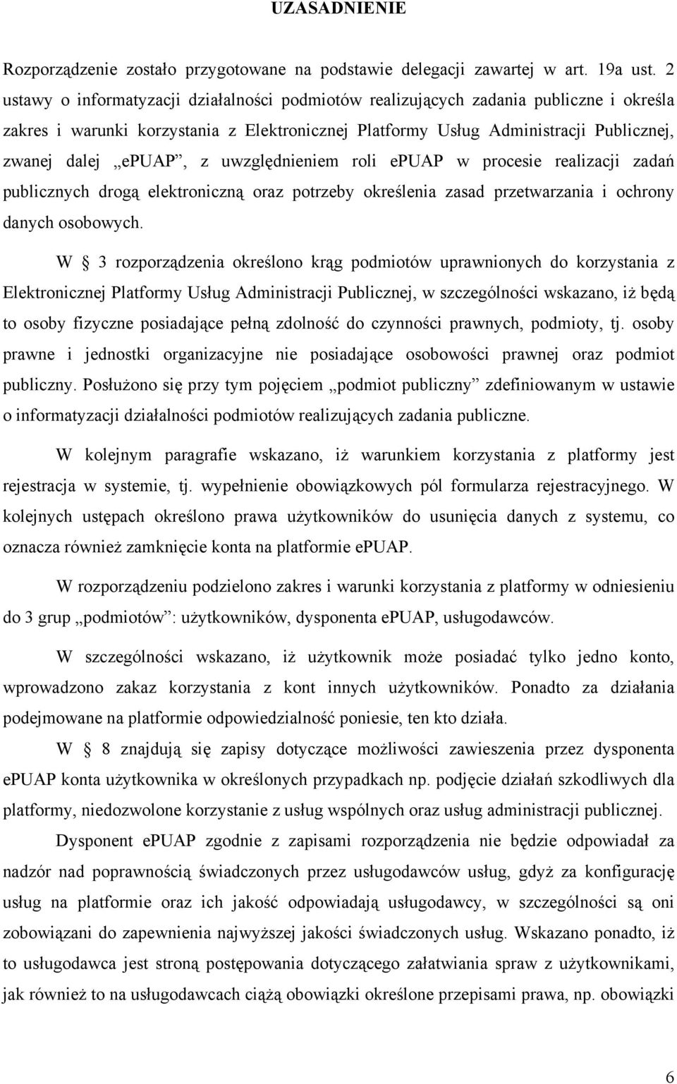 z uwzględnieniem roli epuap w procesie realizacji zadań publicznych drogą elektroniczną oraz potrzeby określenia zasad przetwarzania i ochrony danych osobowych.