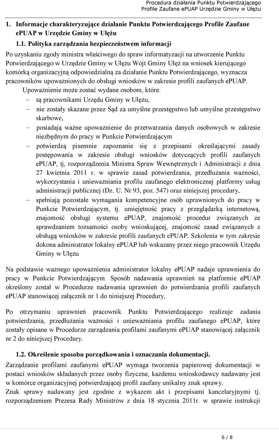 Potwierdzającego, wyznacza pracowników upoważnionych do obsługi wniosków w zakresie profili zaufanych epuap.