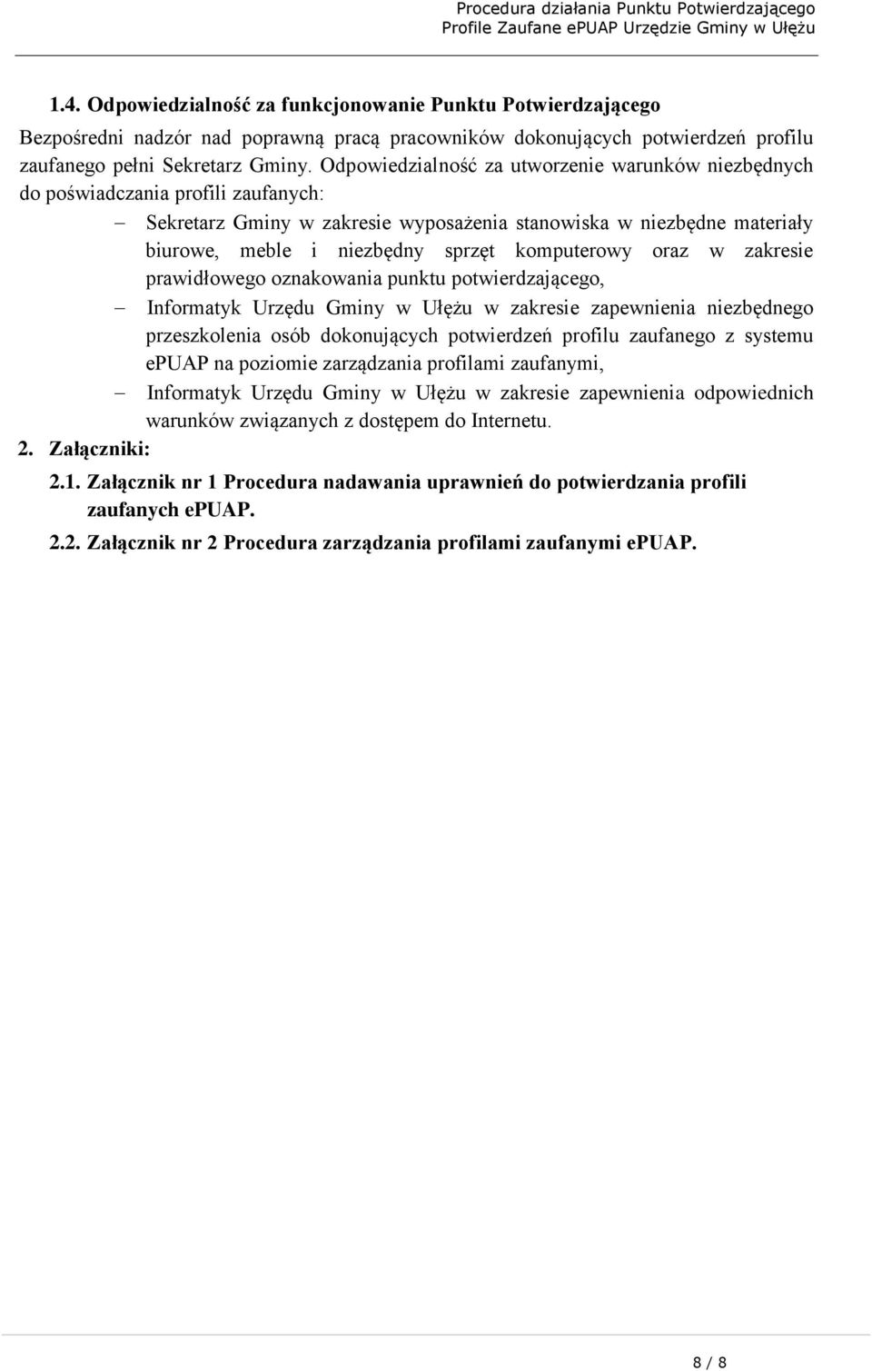 komputerowy oraz w zakresie prawidłowego oznakowania punktu potwierdzającego, Informatyk Urzędu Gminy w Ułężu w zakresie zapewnienia niezbędnego przeszkolenia osób dokonujących potwierdzeń profilu