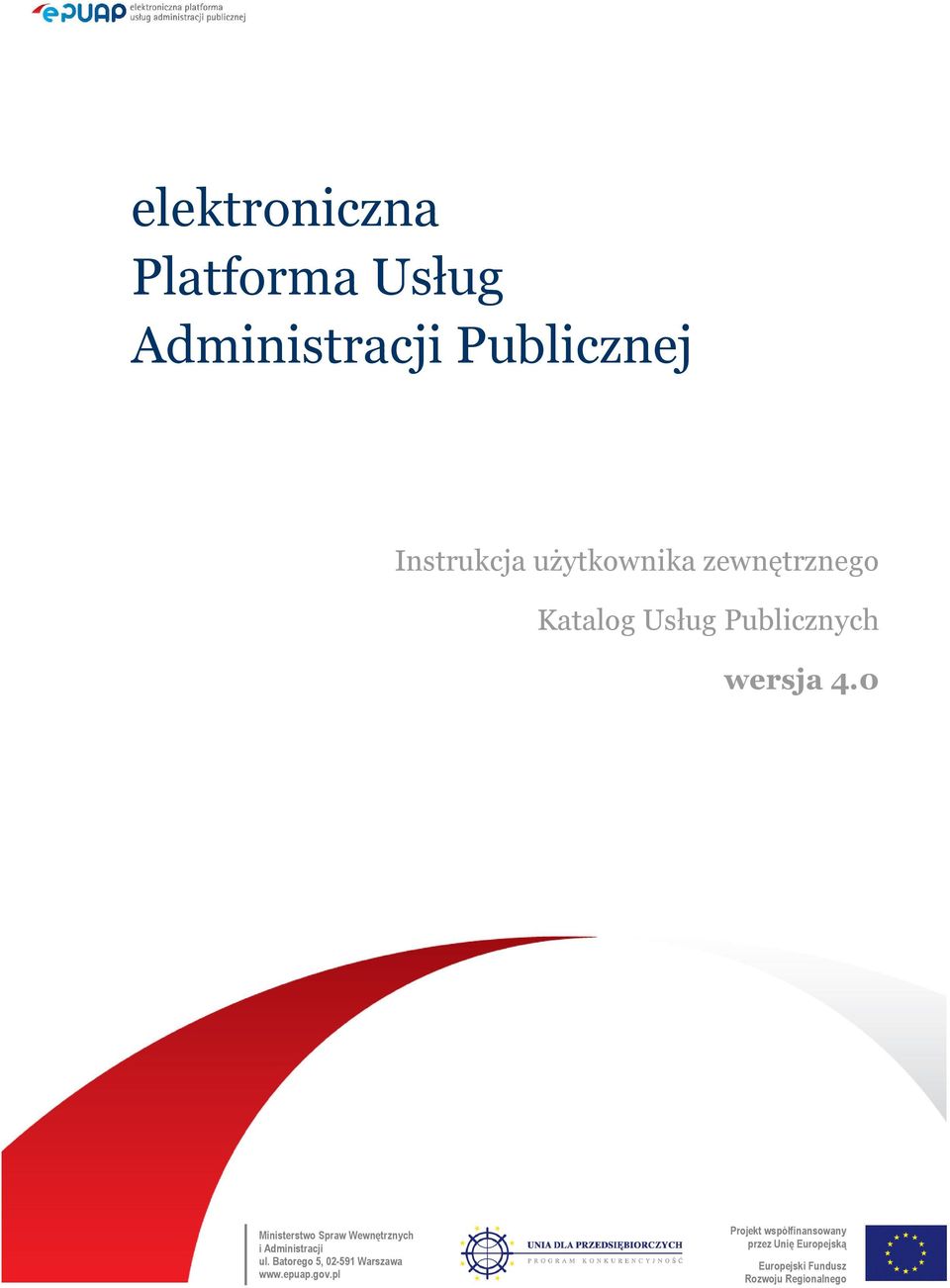3 Katalog Usług Publicznych wersja 1.0 wersja 4.0 Ministerstwo Spraw Wewnętrznych i Administracji ul.